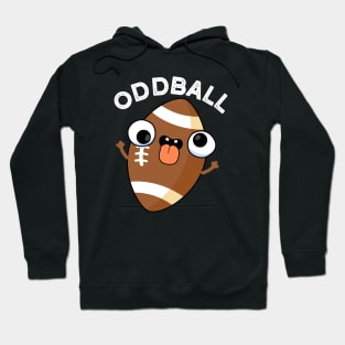 Oddball Funny Football Pun Hoodie